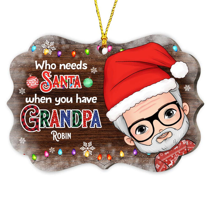 Personalized  Who Needs Santa When You Have Grandpa Ornament 28695 Benelux Ornament 1