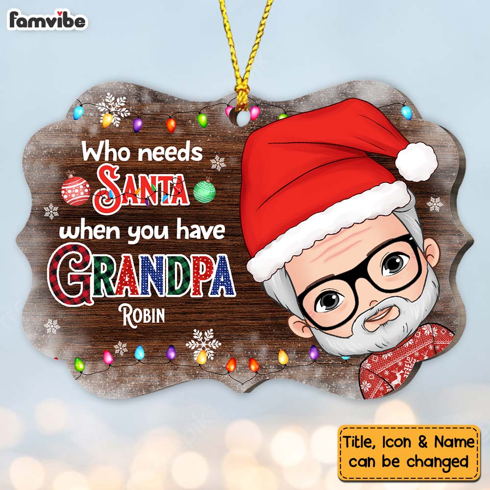 Personalized  Who Needs Santa When You Have Grandpa Ornament 28695 Benelux Ornament Primary Mockup