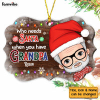 Personalized  Who Needs Santa When You Have Grandpa Ornament 28695 Benelux Ornament thumb 1