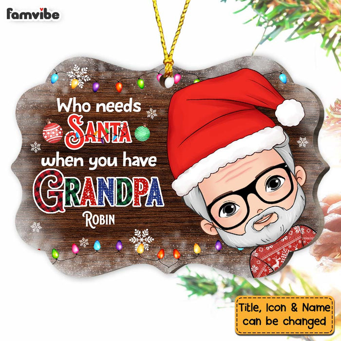 Personalized  Who Needs Santa When You Have Grandpa Ornament 28695 Benelux Ornament 1