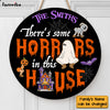 Personalized There's Some Horrors in This House Funny Halloween Round Wood Sign 28853 1