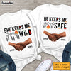 Personalized Couple Hand She Keeps Me Wild He Keeps Me Safe Couple T Shirt 29008 1