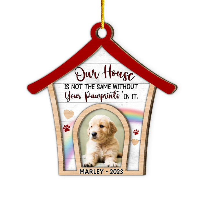 Personalized Our House Is Not The Same Without Your Pawprints 2 Layered Wood Ornament 29464 1