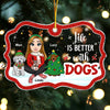 Personalized Gift For Dog Lovers Life Is Better With A Dog Christmas Benelux Ornament 29497 1