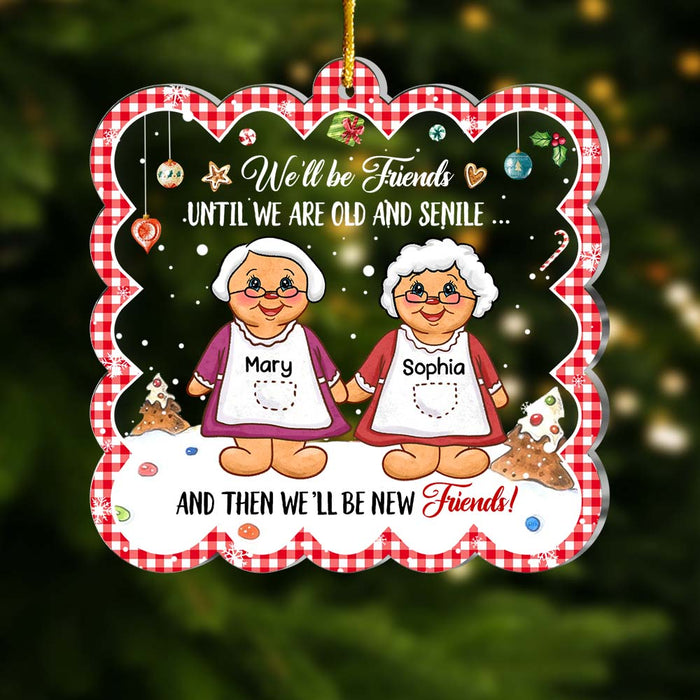 Personalized We'll Be Friends Until We  Are Old And Senile Ornament 29737 1