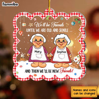 Personalized We'll Be Friends Until We  Are Old And Senile Ornament 29737 thumb 1