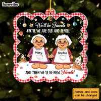 Personalized We'll Be Friends Until We  Are Old And Senile Ornament 29737 thumb 1