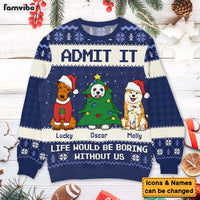 Personalized Gift For Dog Lover Admit It Life Would Be Boring Ugly Sweater 29920 thumb 1