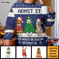 Personalized Gift For Dog Lover Admit It Life Would Be Boring Ugly Sweater 29920 thumb 1
