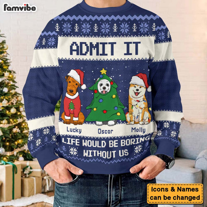 Personalized Gift For Dog Lover Admit It Life Would Be Boring Ugly Sweater 29920 1