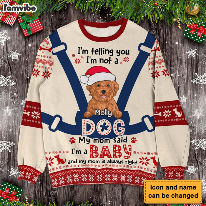 Personalized Gift For Dog Mom I'm Not A Dog I'm A Baby Ugly Sweater 29927 1