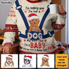 Personalized Gift For Dog Mom I'm Not A Dog I'm A Baby Ugly Sweater 29927 1