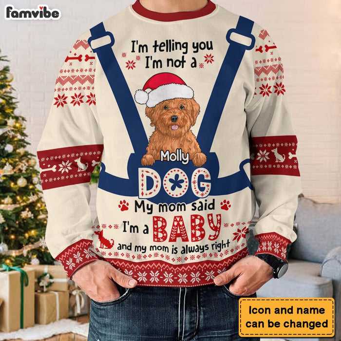 Personalized Gift For Dog Mom I'm Not A Dog I'm A Baby Ugly Sweater 29927 1