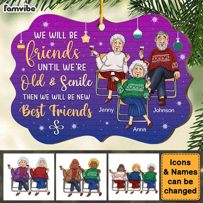 Personalized Gift For Old Friends We Will Be Friends Until We Are Old And Senile Benelux Ornament 30044 1