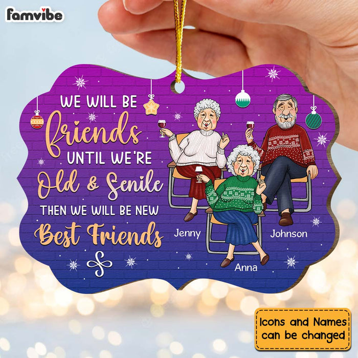 Personalized Gift For Old Friends We Will Be Friends Until We Are Old And Senile Benelux Ornament 30044 1