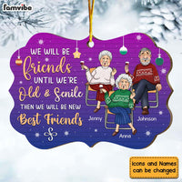 Personalized Gift For Old Friends We Will Be Friends Until We Are Old And Senile Benelux Ornament 30044 thumb 1