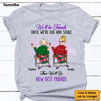 Personalized Gift For Old Friends Until We're Old And Senile Shirt - Hoodie - Sweatshirt 30254 thumb 1