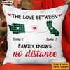 Personalized The Love Between Family Knows No Distance  Pillow NB182 73O53 1