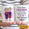 Personalized Gift For Old Friends The Bad Influence Mug 30465 1