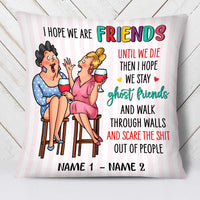 Personalized Gift For Friends I Hope We Are Friends Pillow 30527 thumb 1