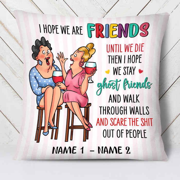 Personalized Gift For Friends I Hope We Are Friends Pillow 30527 1