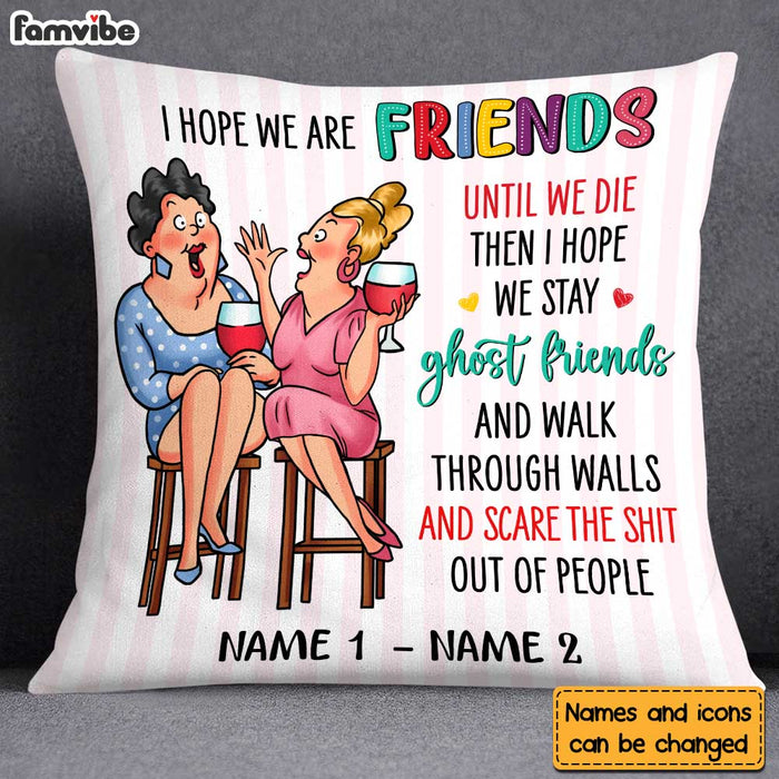 Personalized Gift For Friends I Hope We Are Friends Pillow 30527 1