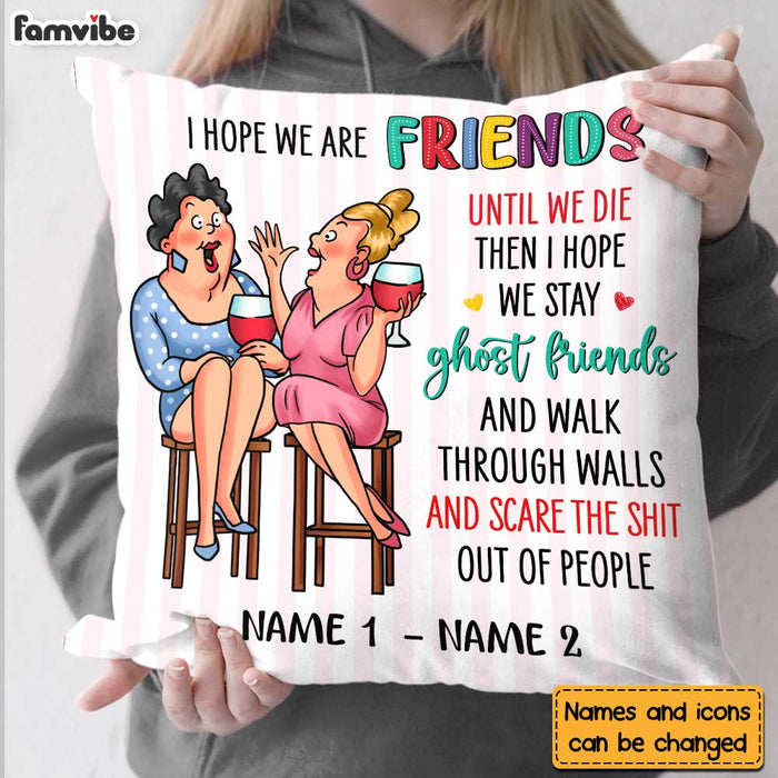 Personalized Gift For Friends I Hope We Are Friends Pillow 30527 1