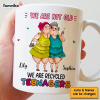 Personalized Gift For Old Friends We Are Recycled Teenagers Mug 30536 thumb 1