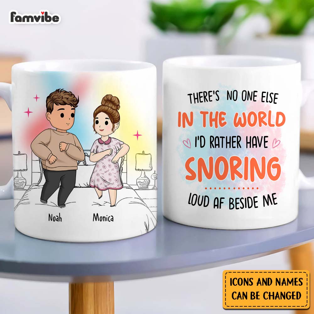 Personalized No One I'd Rather Snoring Loud Beside Me Mug 30552 Primary Mockup