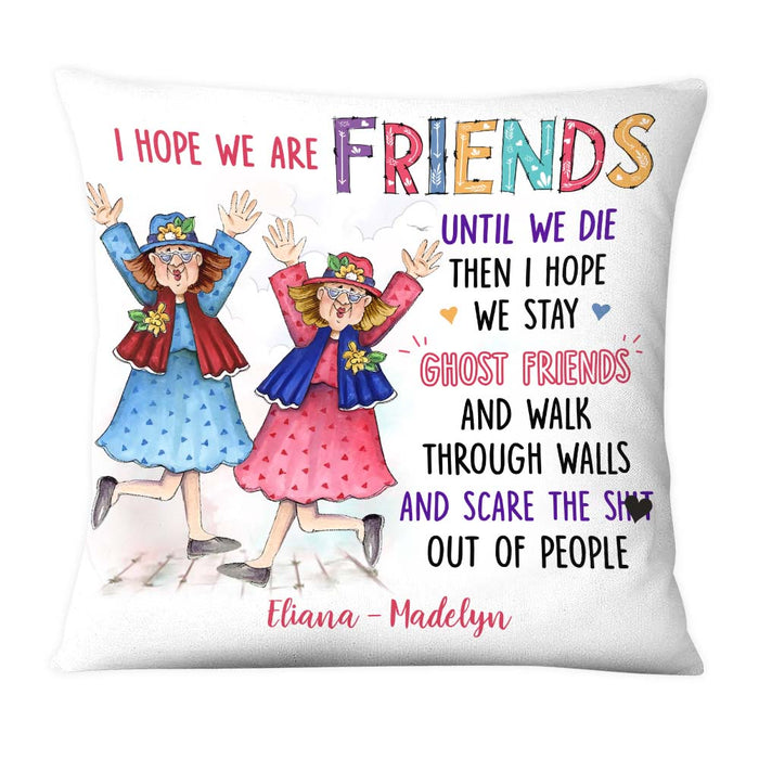 Personalized Gift I Hope We Are Friends Pillow 30717 1