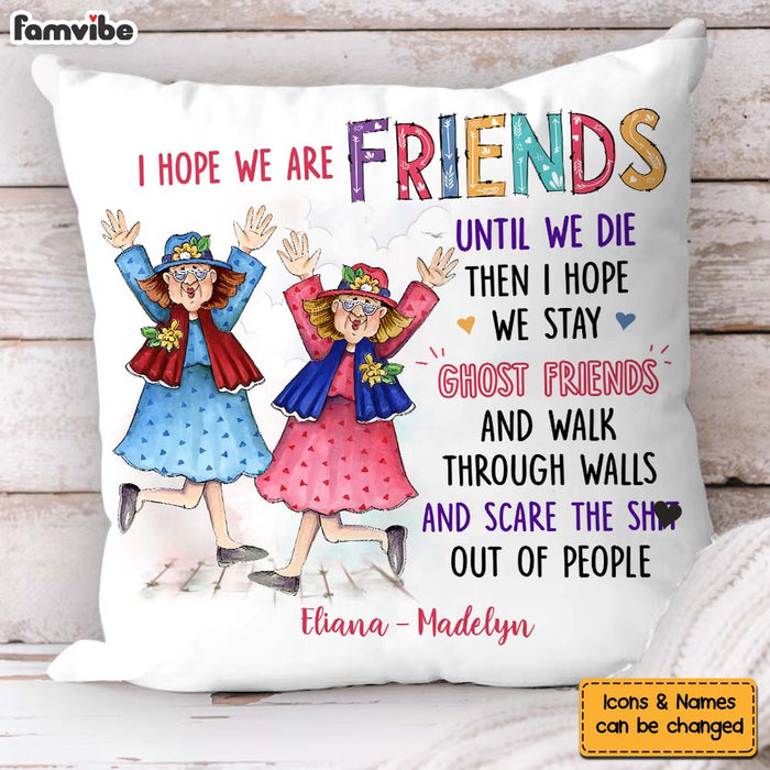 Personalized Gift I Hope We Are Friends Pillow 30717 1