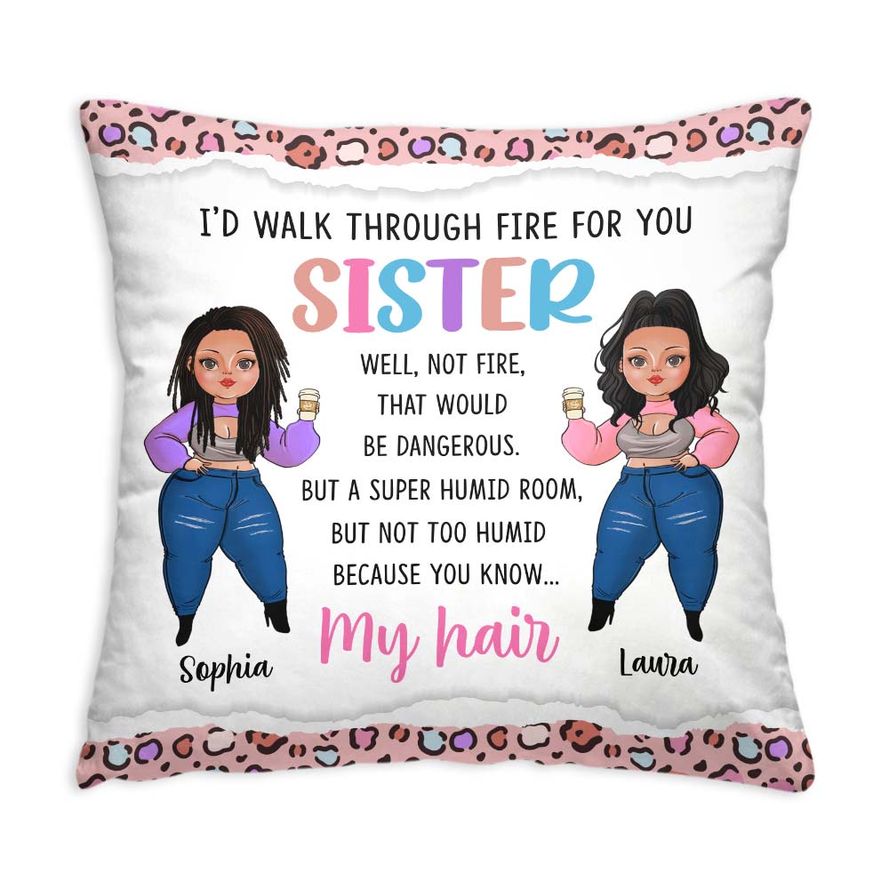 Personalized Gift For Friends Sisters I'd Walk Through Fire For You Pillow 30757 Primary Mockup