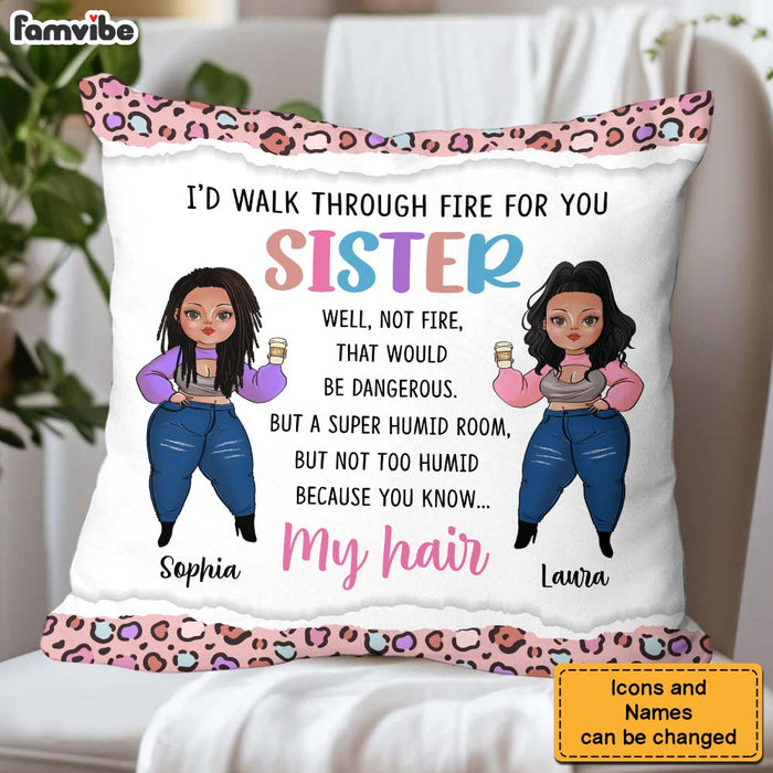Personalized Gift For Friends Sisters I'd Walk Through Fire For You Pillow 30757 1