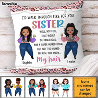 Personalized Gift For Friends Sisters I'd Walk Through Fire For You Pillow 30757 thumb 1