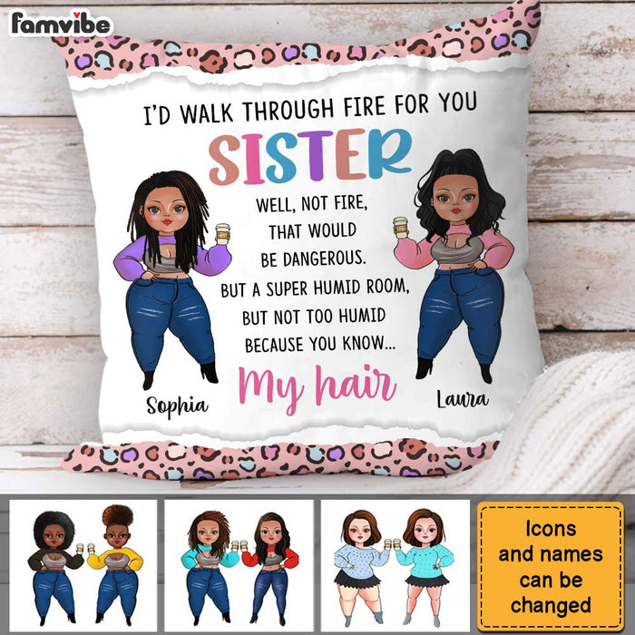 Personalized Gift For Friends Sisters I'd Walk Through Fire For You Pillow 30757 1