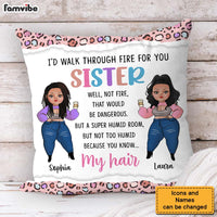 Personalized Gift For Friends Sisters I'd Walk Through Fire For You Pillow 30757 thumb 1