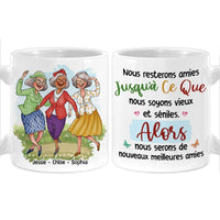 Personalized Friend Gift Nous Resterons Amies Jusqu'à Ce Que Nous Soyons Vieux Et Séniles Mug 30893 thumb 1