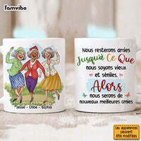 Personalized Friend Gift Nous Resterons Amies Jusqu'à Ce Que Nous Soyons Vieux Et Séniles Mug 30893 thumb 1