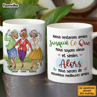 Personalized Friend Gift Nous Resterons Amies Jusqu'à Ce Que Nous Soyons Vieux Et Séniles Mug 30893 thumb 1