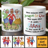 Personalized Friend Gift Nous Resterons Amies Jusqu'à Ce Que Nous Soyons Vieux Et Séniles Mug 30893 thumb 1