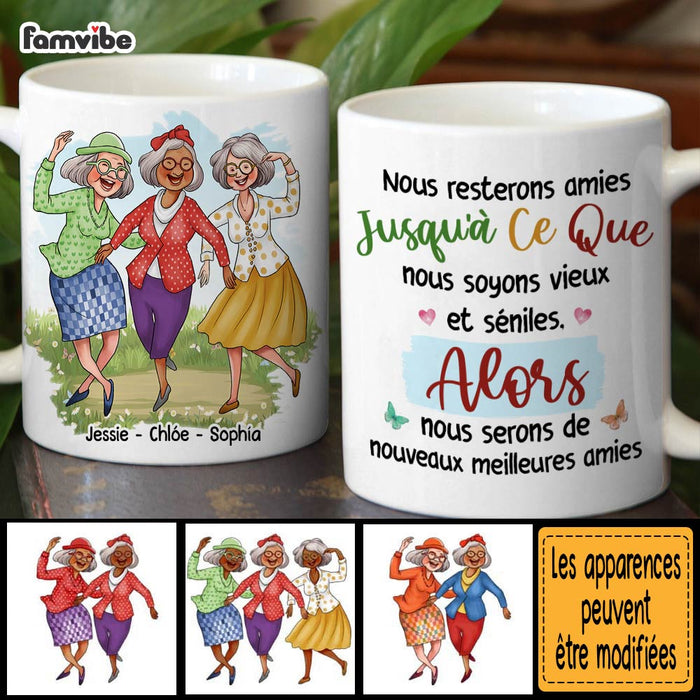Personalized Friend Gift Nous Resterons Amies Jusqu'à Ce Que Nous Soyons Vieux Et Séniles Mug 30893 1