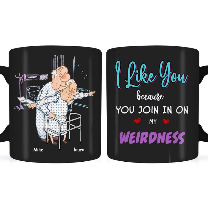 Personalized Couple I Like You Because You Join In On My Weirdness Mug 31005 1