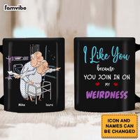 Personalized Couple I Like You Because You Join In On My Weirdness Mug 31005 thumb 1