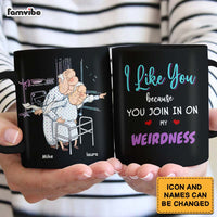 Personalized Couple I Like You Because You Join In On My Weirdness Mug 31005 thumb 1