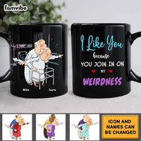 Personalized Couple I Like You Because You Join In On My Weirdness Mug 31005 thumb 1