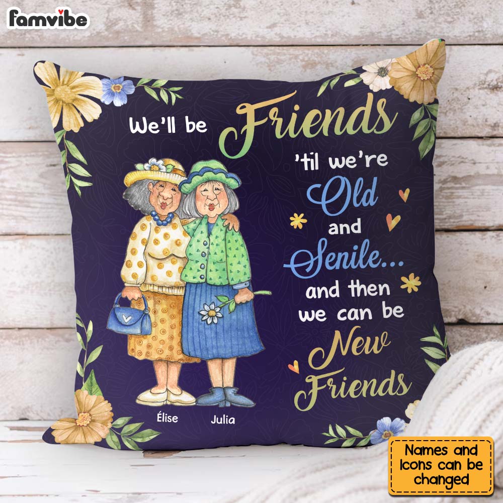 Personalized Friend Gift We'll Be Friends Until We're Old And Senile Pillow 31097 Primary Mockup