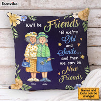 Personalized Friend Gift We'll Be Friends Until We're Old And Senile Pillow 31097 thumb 1