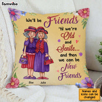 Personalized Friend Gift We'll Be Friends Until We're Old And Senile Pillow 31097 thumb 1