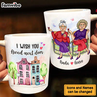 Personalized Gift For Friends I Wish You Live Next Door Mug 31149 thumb 1
