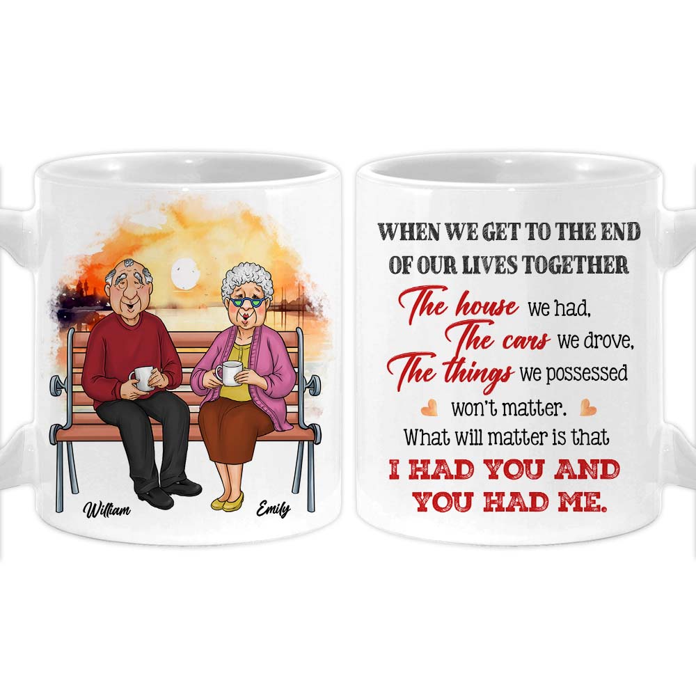 Personalized Couple Gift What Will Matter is that I Had You And You Had Me Mug 31192 Primary Mockup